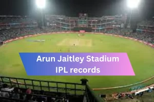 Arun Jaitley Stadium IPL records