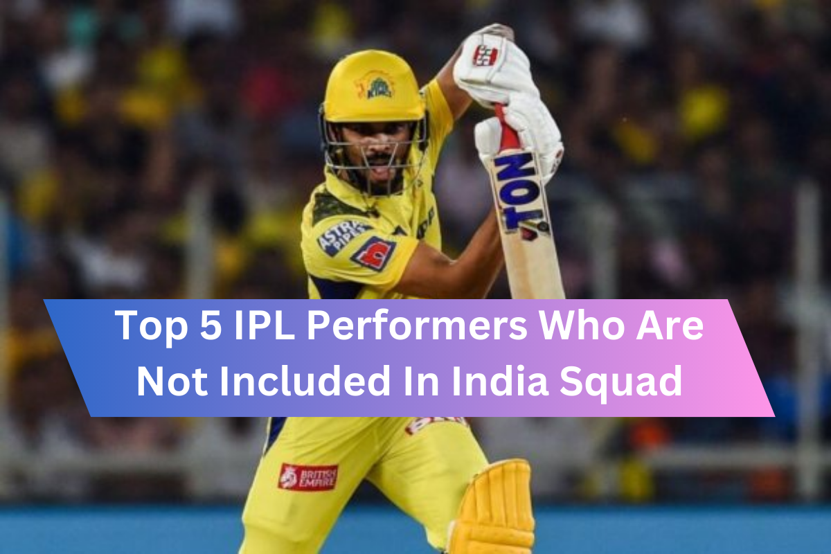 Top 5 IPL Performers Who Are Not Included In India Squad