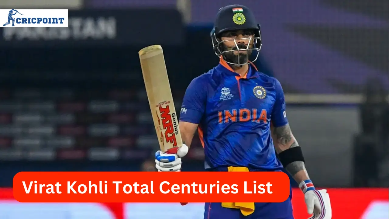 Virat Kohli Total Centuries List [Updated 2024]