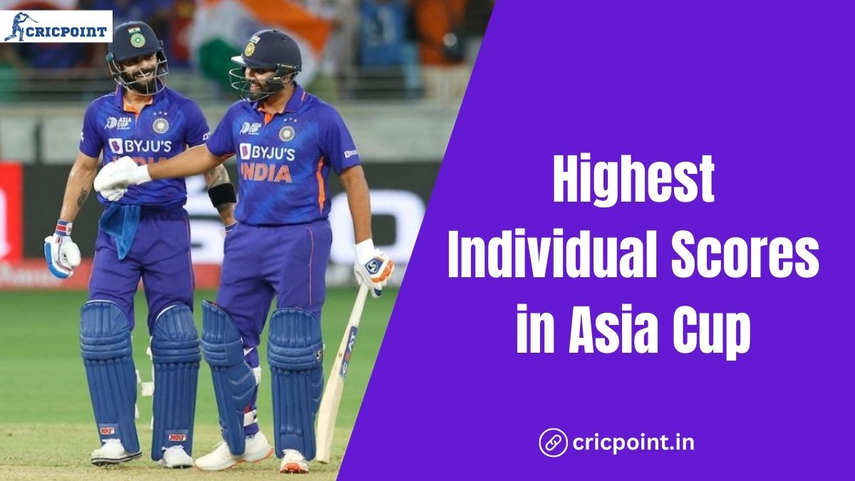 Highest Individual Scores in Asia Cup