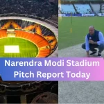 Narendra Modi Stadium Pitch Report Today