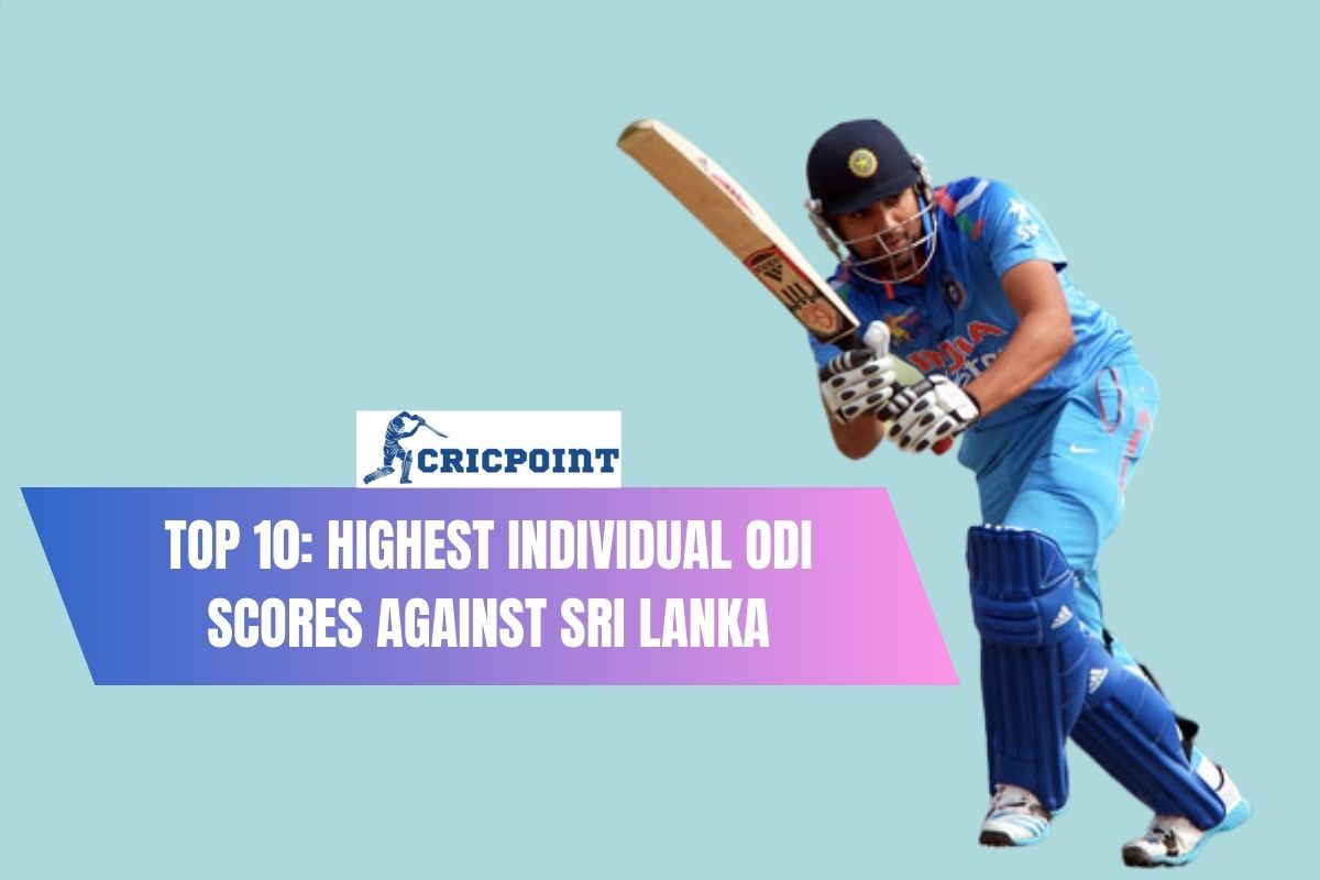 Top 10 Highest Individual ODI Scores against Sri Lanka