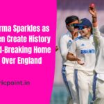 Deepti Sharma Sparkles as India Women Create History with Record-Breaking Home Test Win Over England