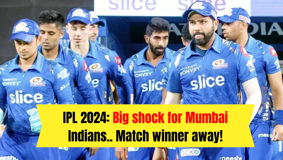 IPL 2024: Big shock for Mumbai Indians.. Match winner away!