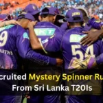 KKR Recruited Mystery Spinner Ruled Out From Sri Lanka T20Is