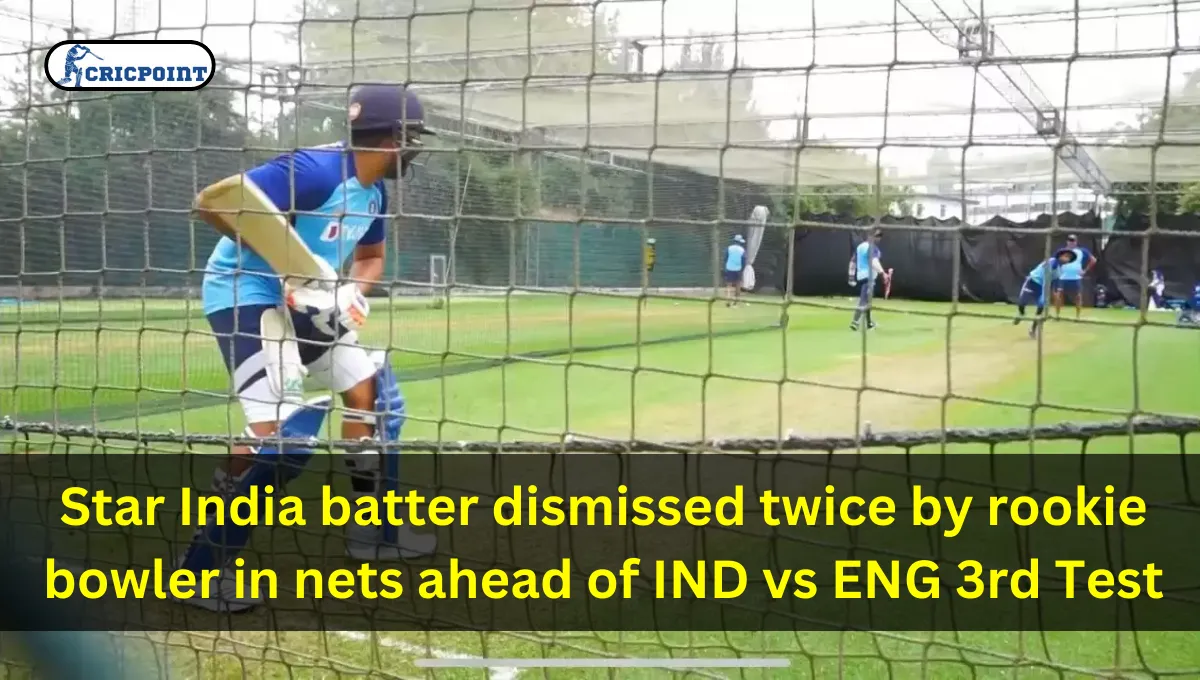 Star India batter dismissed twice by rookie bowler in nets ahead of IND vs ENG 3rd Test