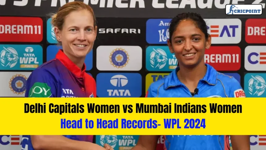Delhi Capitals Women vs Mumbai Indians Women Head to Head Records- WPL 2024