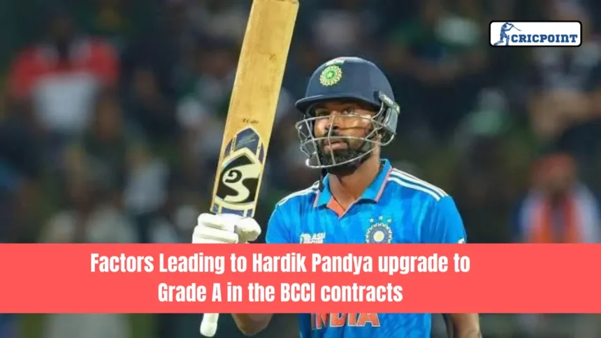 Factors Leading to Hardik Pandya upgrade to Grade A in the BCCI contracts