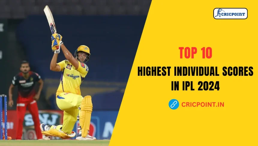 Highest Individual Scores in IPL 2024