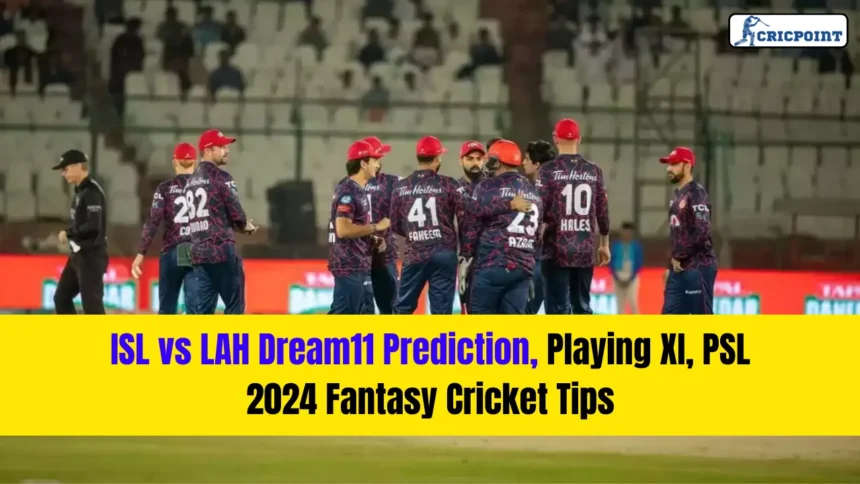 ISL vs LAH Dream11 Prediction