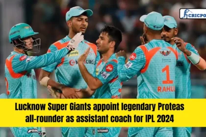 Lucknow Super Giants appoint legendary Proteas all-rounder as assistant coach for IPL 2024