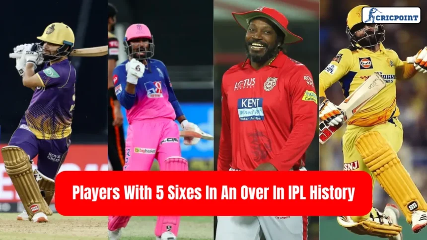 Players With 5 Sixes In An Over In IPL History