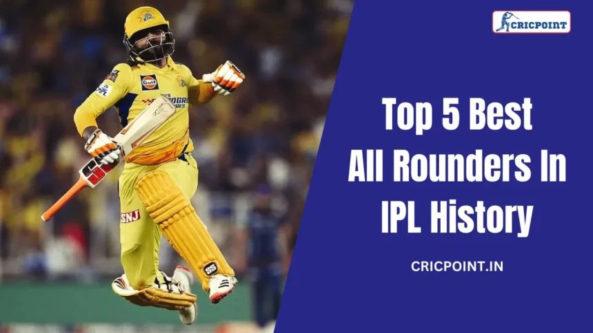 Top 5 Best All Rounders In IPL
