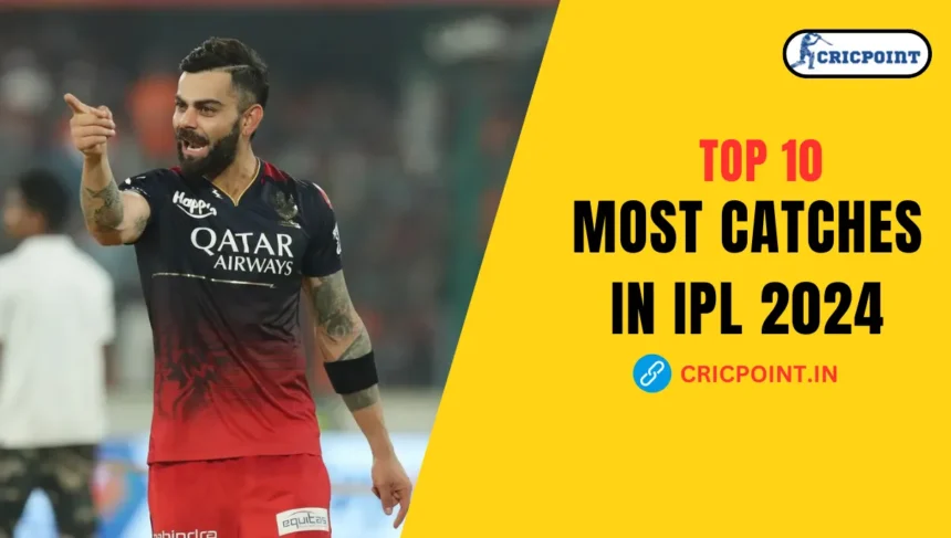 most catches in IPL 2024